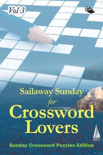 Cover image for Sailaway Sunday for Crossword Lovers Vol 3: Sunday Crossword Puzzles Edition