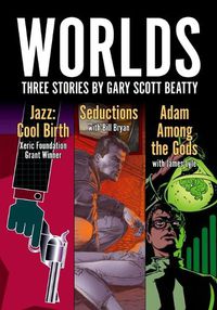Cover image for Worlds: Three Stories by Gary Scott Beatty