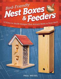 Cover image for Bird-Friendly Nest Boxes & Feeders: 12 Easy-to-Build Designs that Attract Birds to Your Yard