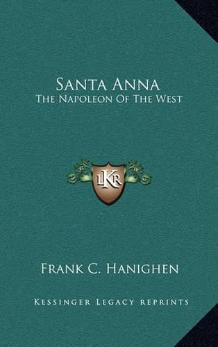 Cover image for Santa Anna: The Napoleon of the West