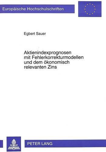 Cover image for Aktienindexprognosen Mit Fehlerkorrekturmodellen Und Dem Oekonomisch Relevanten Zins