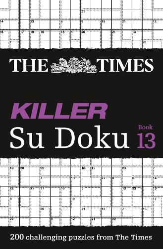 Cover image for The Times Killer Su Doku Book 13: 200 Challenging Puzzles from the Times