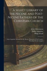 Cover image for A Select Library of the Nicene and Post-Nicene Fathers of the Christian Church