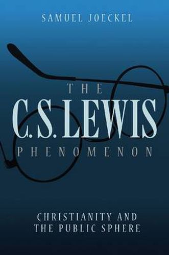 The C. S. Lewis Phenomenon: Christianity and the Public Sphere