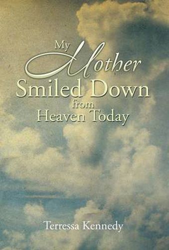 Cover image for My Mother Smiled Down from Heaven Today