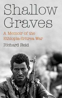 Cover image for Shallow Graves: A Memoir of the Ethiopia-Eritrea War