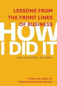 Cover image for How I Did It: Lessons from the Front Lines of Business