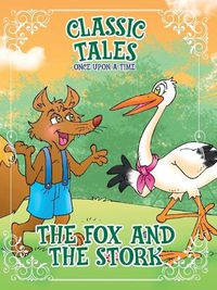 Cover image for Classic Tales Once Upon a Time The Fox and the Stork