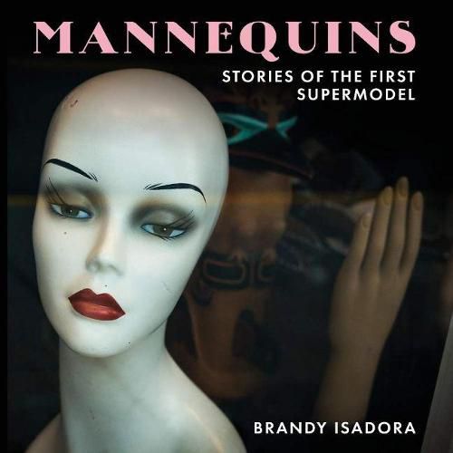 Cover image for Mannequins: Stories of the First Supermodel