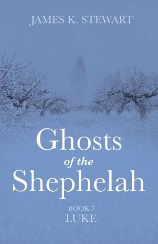 Ghosts of the Shephelah, Book 7: Luke