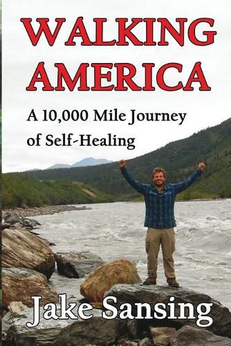 Cover image for Walking America: A 10,000 Mile Journey of Self-Healing