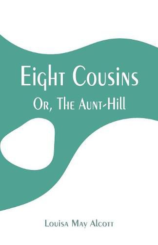 Eight Cousins: Or, The Aunt-Hill