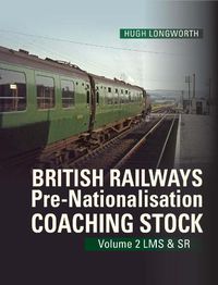 Cover image for British Railways Pre-Nationalisation Coaching Stock Volume 2 LMS & SR