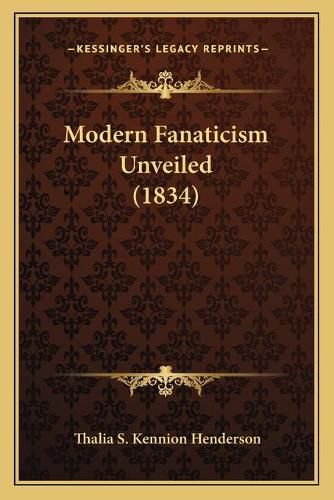 Cover image for Modern Fanaticism Unveiled (1834)