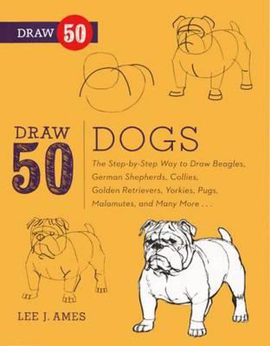 Cover image for Draw 50 Dogs: The Step-By-Step Way to Draw Beagles, German Shepherds, Collies, Golden Retrievers, Yorkies, Pugs, Malamutes, and Many More...