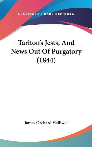 Cover image for Tarlton's Jests, and News Out of Purgatory (1844)