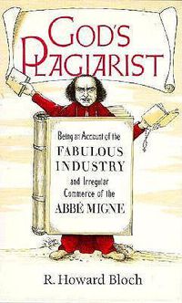 Cover image for God's Plagiarist: Being an Account of the Fabulous Industry and Irregular Commerce of the Abbe Migne