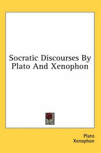 Cover image for Socratic Discourses by Plato and Xenophon