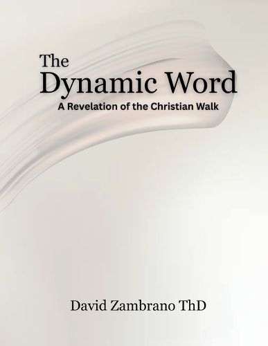 Cover image for The Dynamic Word: A Revelation of the Christian walk