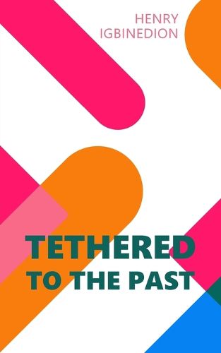 Cover image for Tethered to the Past