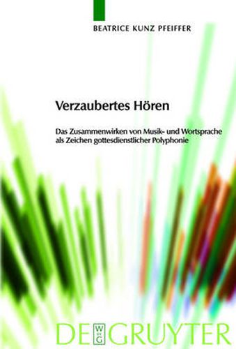 Cover image for Verzaubertes Hoeren: Das Zusammenwirken Von Musik- Und Wortsprache ALS Zeichen Gottesdienstlicher Polyphonie