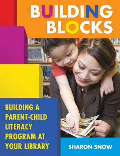 Cover image for Building Blocks: Building a Parent-Child Literacy Program at Your Library