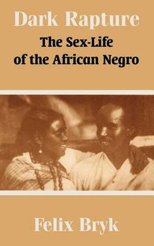 Cover image for Dark Rapture: The Sex-Life of the African Negro