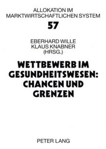 Cover image for Wettbewerb Im Gesundheitswesen: Chancen Und Grenzen: 11. Bad Orber Gespraeche- 16.-18. November 2006