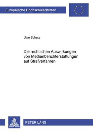 Die Rechtlichen Auswirkungen Von Medienberichterstattung Auf Strafverfahren