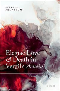 Cover image for Elegiac Love and Death in Vergil's Aeneid