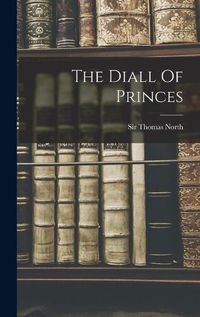 Cover image for The Diall Of Princes