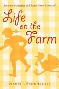 Cover image for Precious Memories and Funny Short Stories of Life on the Farm