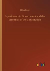 Cover image for Experiments in Government and the Essentials of the Constitution
