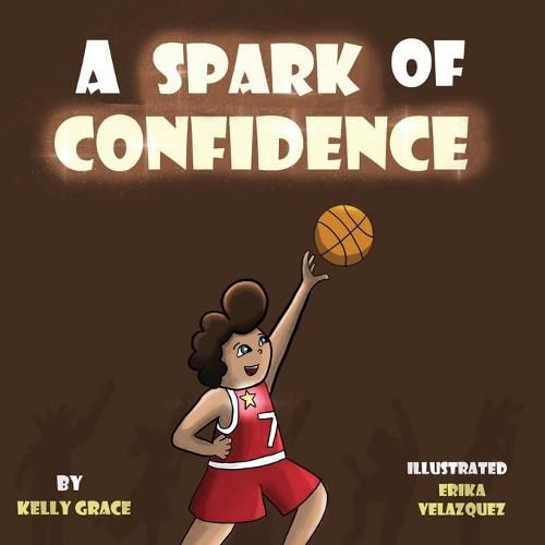 Cover image for A Spark of Confidence: A Children's Book About Believing in Yourself (Sparks of Emotions Book 2)