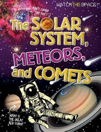 Cover image for The Solar System, Meteors, and Comets