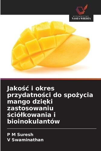 Cover image for Jakośc i okres przydatności do spożycia mango dzięki zastosowaniu ściolkowania i bioinokulantow
