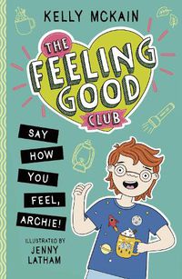 Cover image for The Feeling Good Club: Say How You Feel, Archie!