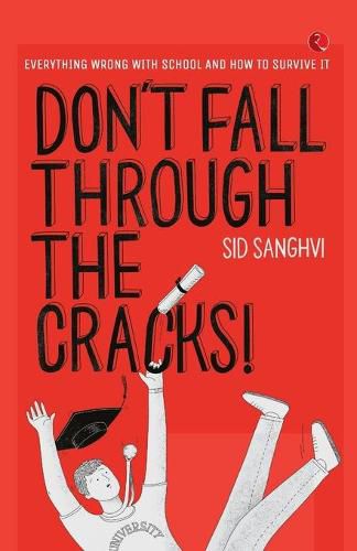 Cover image for DON'T FALL THROUGH THE CRACKS!: Everything wrong with school and how to survive it