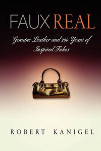 Cover image for Faux Real: Genuine Leather and 2 Years of Inspired Fakes