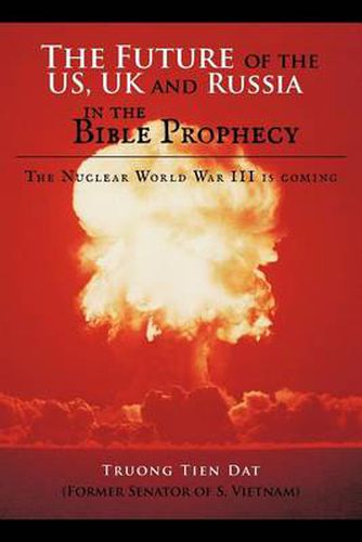 Cover image for The Future of the US, UK and Russia in the Bible Prophecy: The Nuclear World War III is Coming