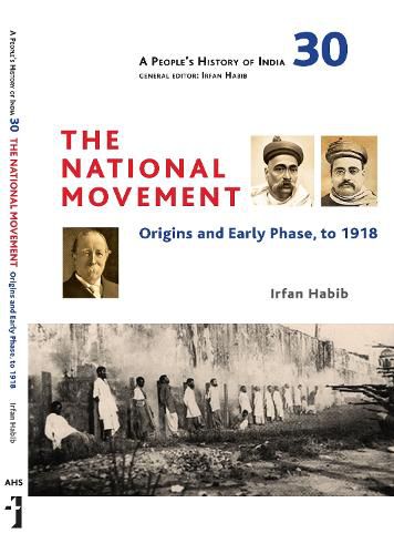 A People"s History of India 30 - The National Movement: Origins and Early Phase to 1918