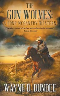 Cover image for The Gun Wolves: A Lone McGantry Western