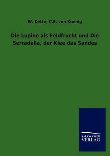 Cover image for Die Lupine als Feldfrucht und Die Serradella, der Klee des Sandes