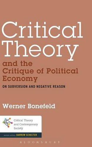 Cover image for Critical Theory and the Critique of Political Economy: On Subversion and Negative Reason