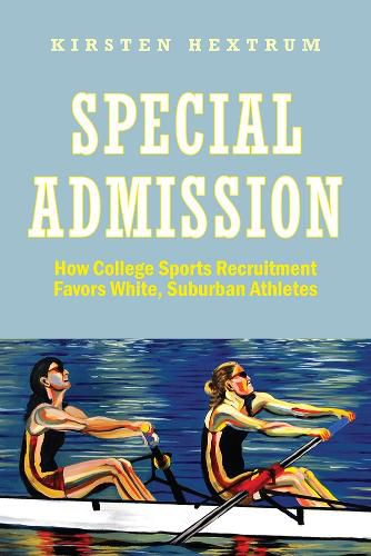 Cover image for Special Admission: How College Sports Recruitment Favors White, Suburban Athletes