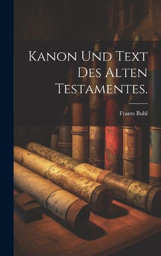 Cover image for Kanon und Text des alten Testamentes.