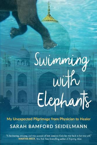 Cover image for Swimming with Elephants: My Unexpected Pilgrimage from Physician to Healer