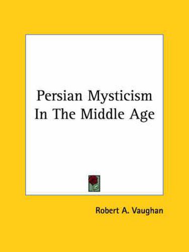 Cover image for Persian Mysticism in the Middle Age