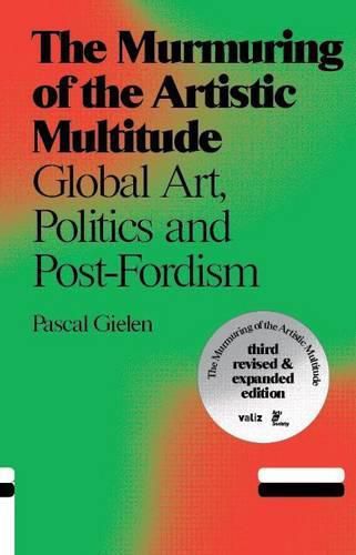 Cover image for The Murmuring of the Artistic Multitude: Global Art, Politics and Post-Fordism