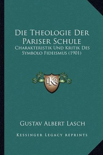 Cover image for Die Theologie Der Pariser Schule: Charakteristik Und Kritik Des Symbolo Fideismus (1901)